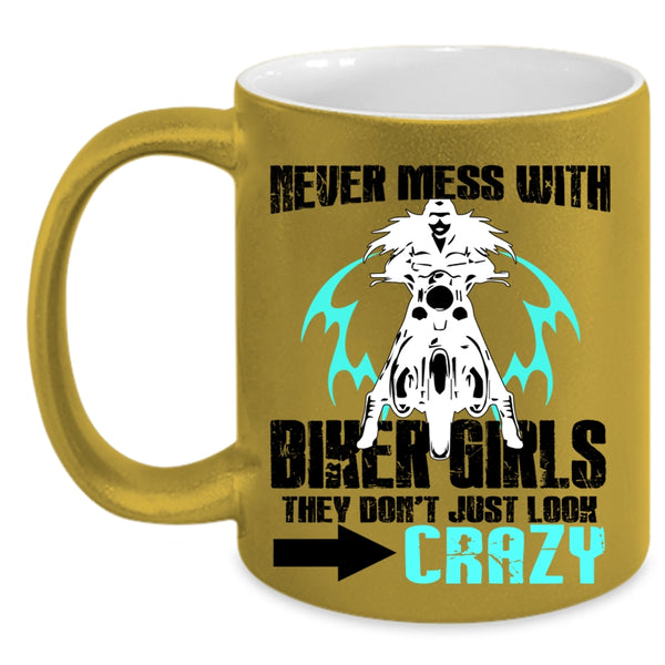 They Don't Just Look Crazy Coffee Mug, Never Mess With Biker Girls Accent Mug