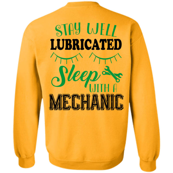 Being A Mechanic T Shirt, Stay Well Lubricated Sleep With A Mechanic Sweatshirt