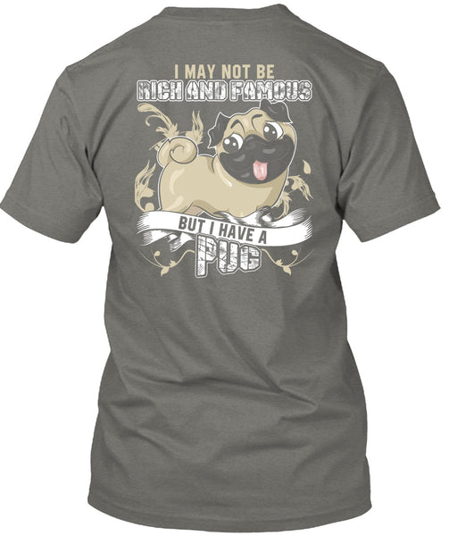 I Have A Pug T Shirt, Rich And Famous T Shirt