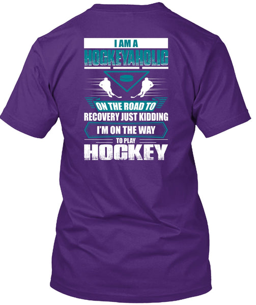 I Am A Hockeyaholic T Shirt, To Play Hockey T Shirt