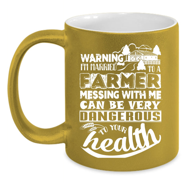 I'm Married To A Farmer Coffee Mug, Don't Mess With Me Coffee Cup