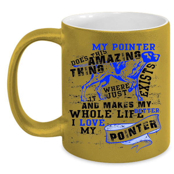 I Love My Pointer Coffee Mug, My Pointer Does This Amazing Thing Accent Mug