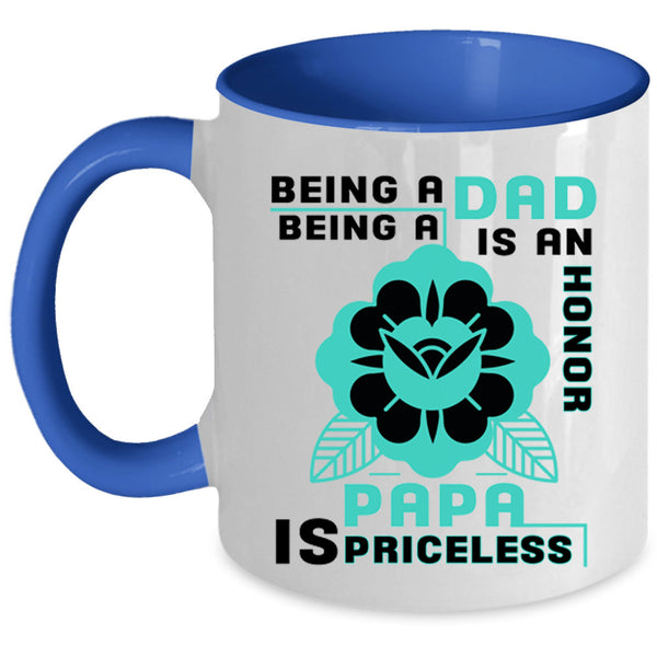 Being A Papa Is Priceless Coffee Mug, Being A Dad Accent Mug
