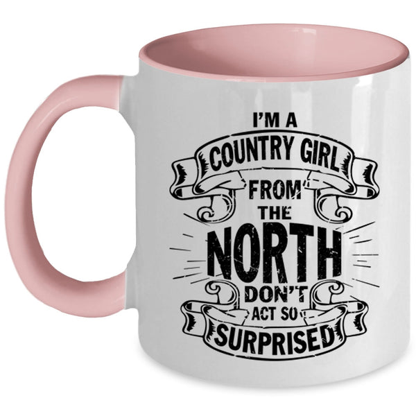 Cool Girls Coffee Mug, I'm A Country Girl From The North Accent Mug