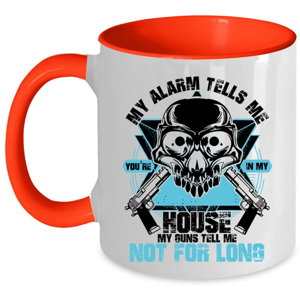 You're In My House Coffee Mug, My Alarm Tells Me Accent Mug