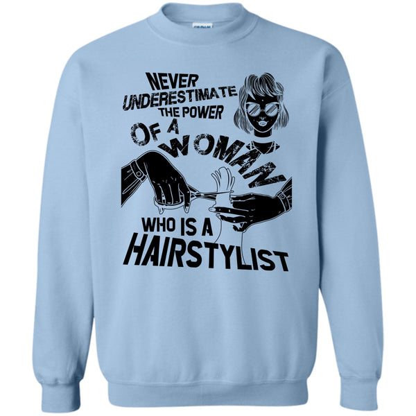 Coolest Hair Stylist T Shirt, Never Underestimate Sweatshirt
