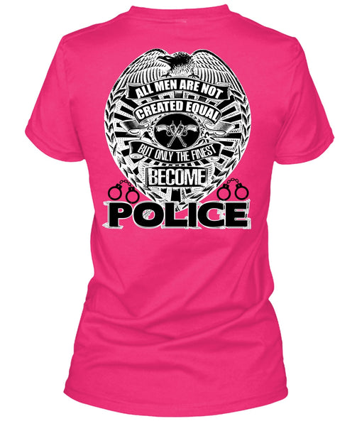 Only The Finest Become Police T Shirt, I Love Police T Shirt