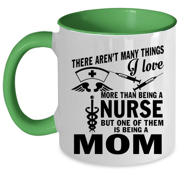 Being A Mom Coffee Mug, I Love Being A Nurse Accent Mug