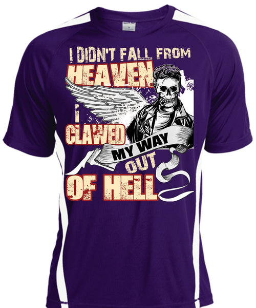 I Didn't Fall From Heaven T Shirt, I Clawed My Way Out Of Hell T Shirt, Cool Shirt