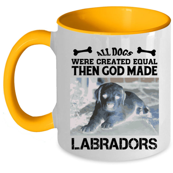 All Dogs Were Created Equal Then God Made Labradors Mug