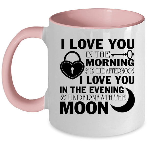 I Love You In The Evening Coffee Mug, I Love You In The Morning Accent Mug