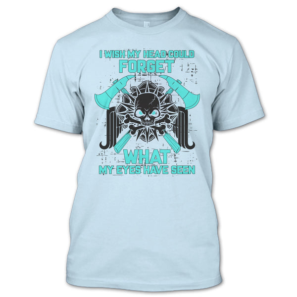 I Wish My Head Could Forget T Shirt, Gift For Firefighter T Shirt