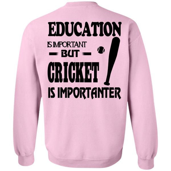 Sport T Shirt, Education Is Important But Cricket Is Importanter Sweatshirt