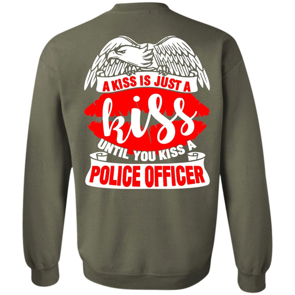A Kiss Is Just A Kiss T Shirt, I Love Police Sweatshirt