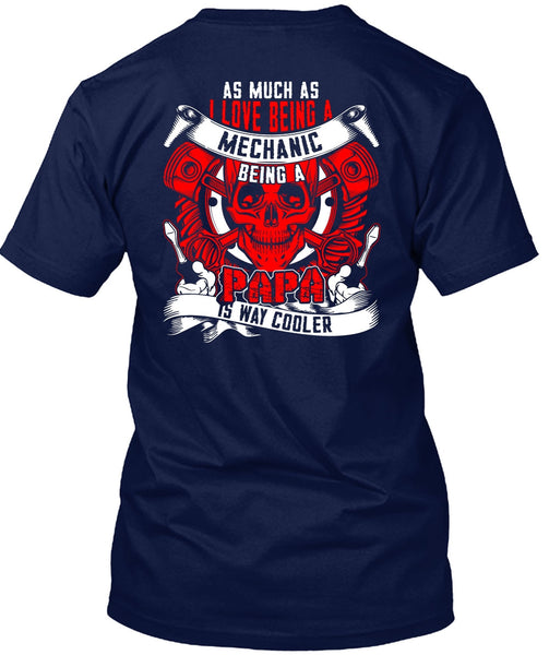 I Love Being A Mechanic T Shirt, Being A Papa T Shirt