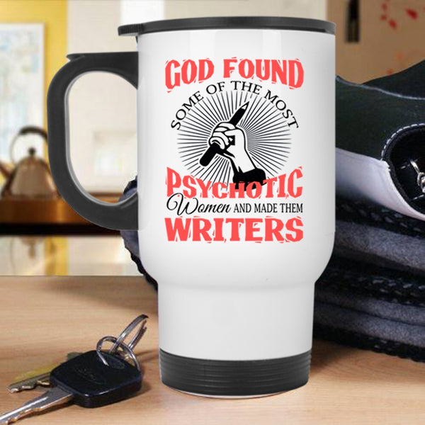 Made Them Writers Travel Mug, The Most Psychotic Women Mug