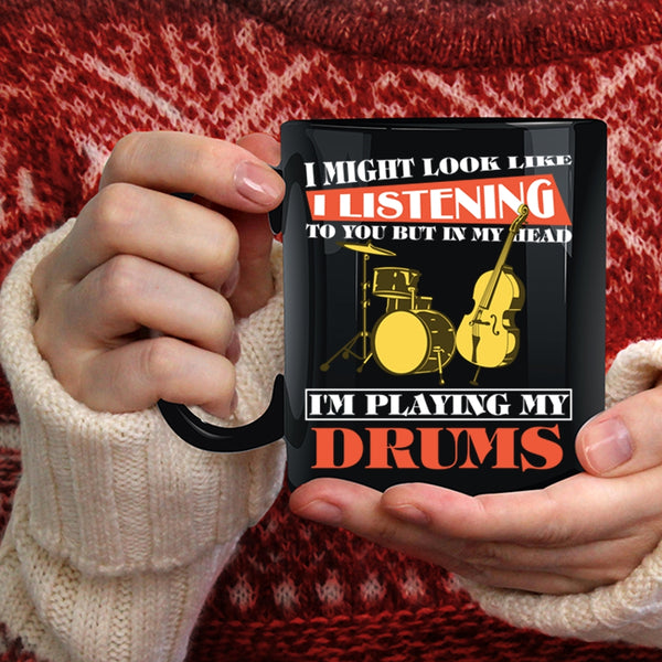 In My Head I'm Playing My Drums Coffee Mug, Cool Drummers Coffee Cup