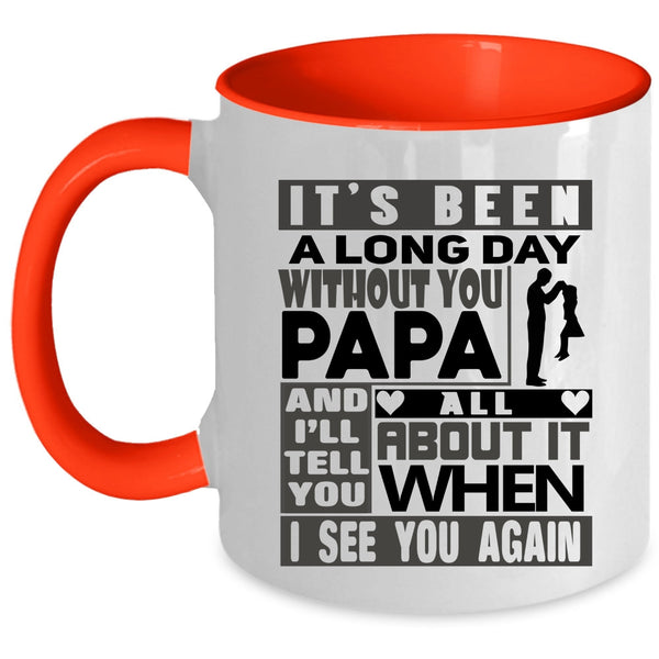 I Love My Dad Coffee Mug, It's Been A Long Dad Without You Papa Accent Mug