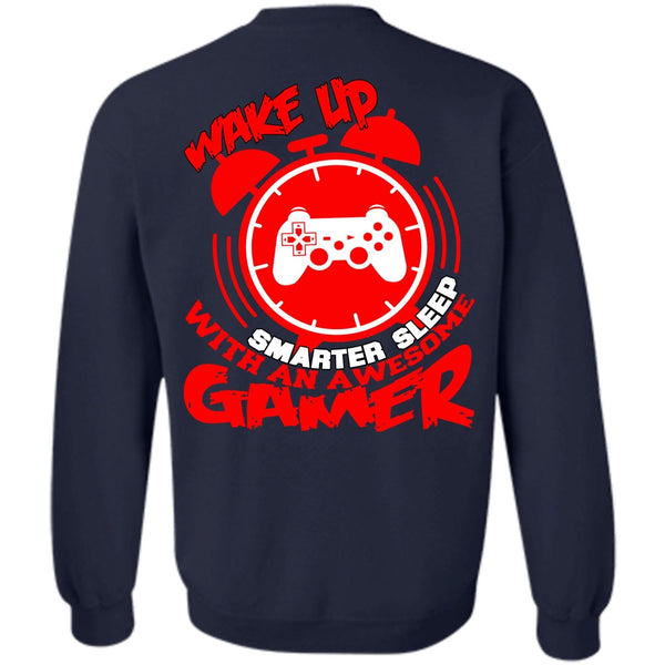 Wakeup Smarter Sleep T Shirt, I Love Gaming Sweatshirt