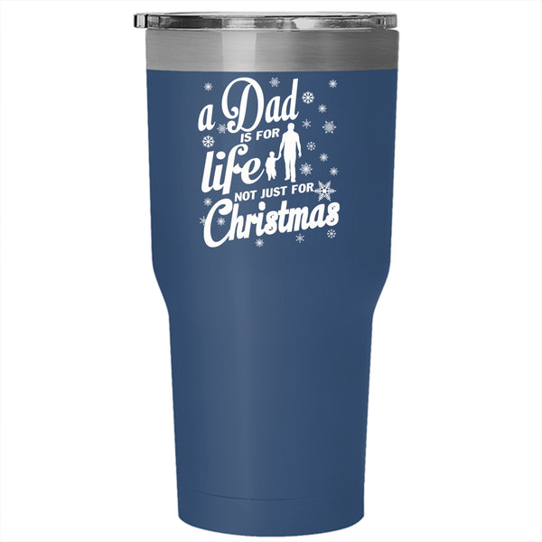 A Dad Is For Life Tumbler 30 oz Stainless Steel, Just For Christmas Travel Mug