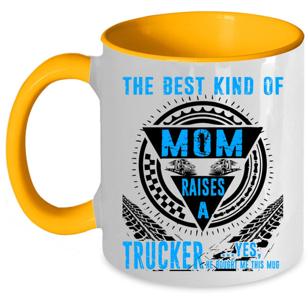 Cool Mom Coffee Mug, The Best Kind Of Mom Raises A Trucker Accent Mug