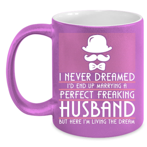 I'd End Up Marrying A Perfect Husband Coffee Mug, Cute Wife Coffee Cup