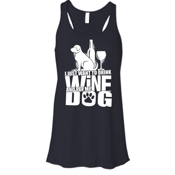 I Just Want To Drink Wine T Shirt, And Pet My Dog Tank Top