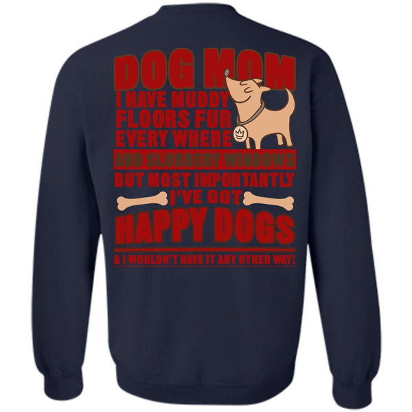 I Love My Dog T Shirt, I've Got Happy Dogs Sweatshirt