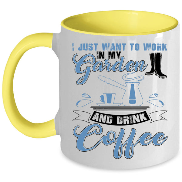 Drink Coffee Coffee Mug, I Just Want To Work In My Garden Accent Mug