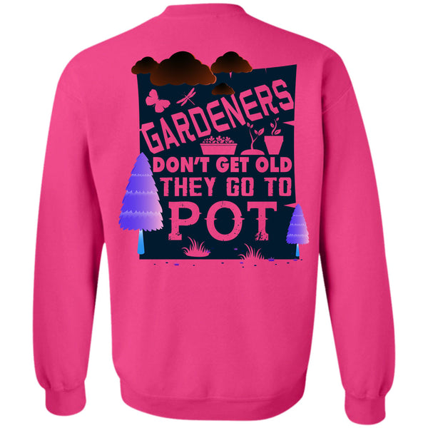Being A Gardening T Shirt, Gardeners Don't Get Old Sweatshirt