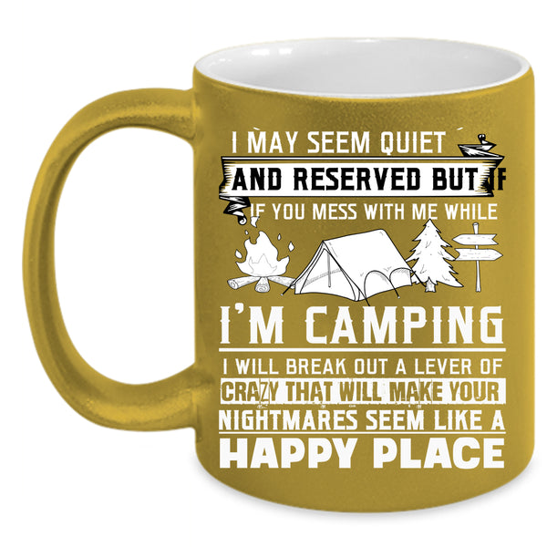Don't Mess With Me While I'm Camping Coffee Mug, Cool Coffee Cup