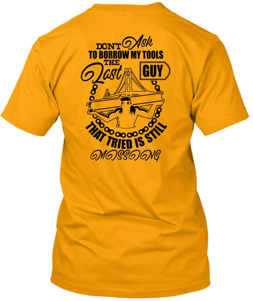 Don't Ask To Borrow My Tools T Shirt, I Love Ironworker T Shirt