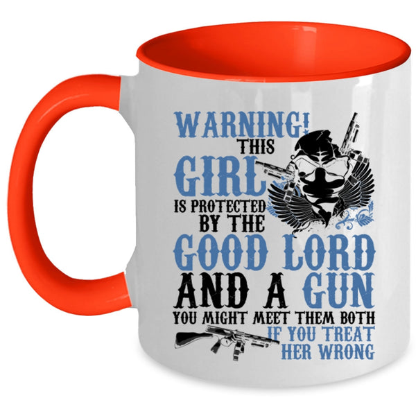 Cool Girls Coffee Mug, This Girl Is Protected By The Good Lord And A Gun Accent Mug