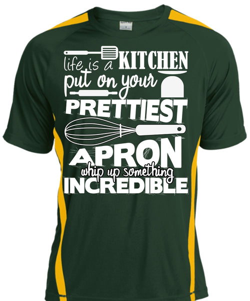 Life Is A Kitchen T Shirt, Put On Your Prettiest T Shirt, Cool Shirt