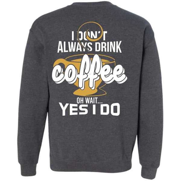 Being A Drinker T Shirt, I Love Coffee Sweatshirt