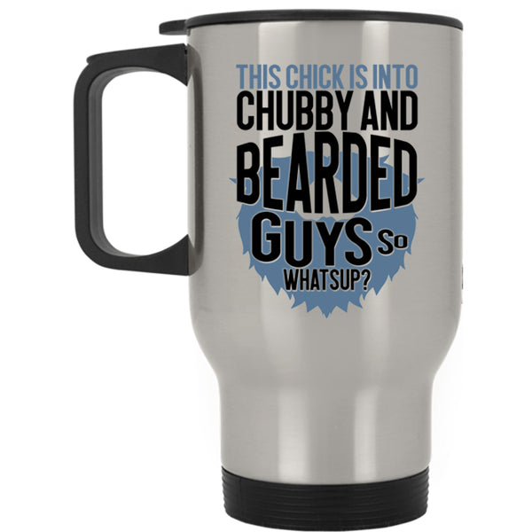 Funny Bearded Guys Travel Mug, This Chick Is Into Chubby And Bearded Guys Mug