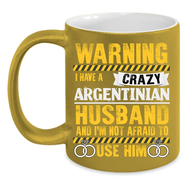 I Have A Crazy Argentinian Husband Coffee Mug, Cute Love Coffee Cup