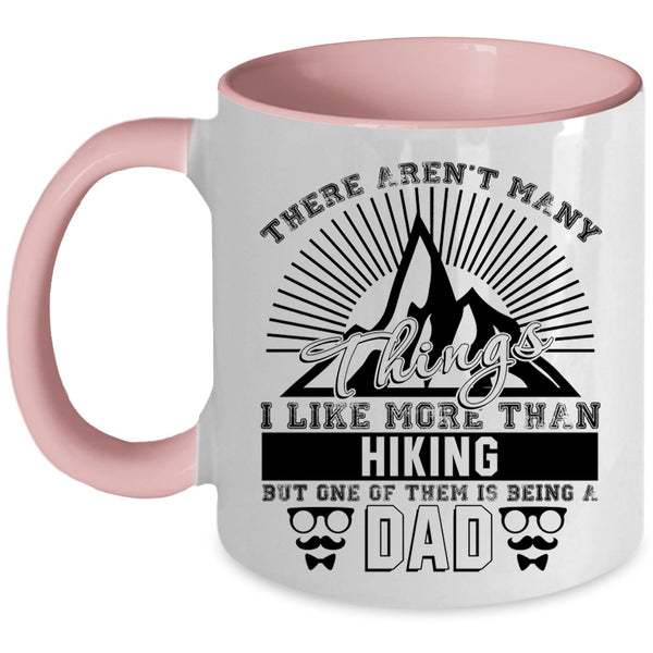 One Of Them Is Being A Dad Coffee Mug, I Like More Than Hiking Accent Mug