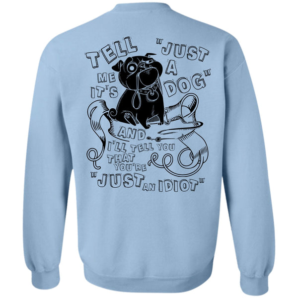 I Love My Dog T Shirt, Just A Dog Sweatshirt