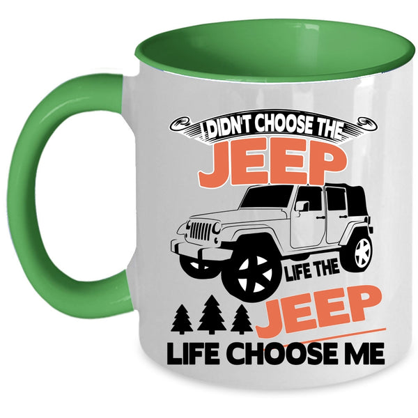 The Jeep Life Choose Me Coffee Mug, I Didn't Choose The Jeep Life Accent Mug