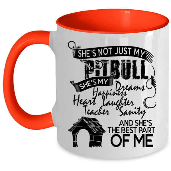She's The Best Part Of Me Coffee Mug, She's Not Just My Pitbull Accent Mug