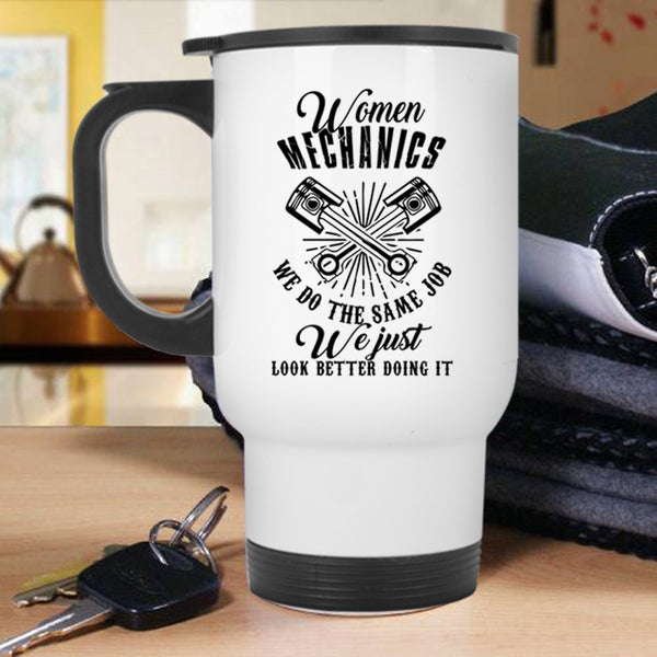 We Just Look Better Doing It Travel Mug, Women Mechanics Mug