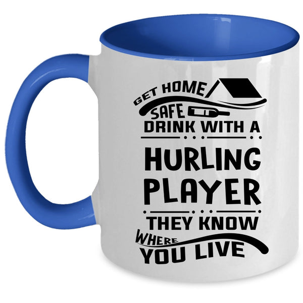 Funny Drinking Coffee Mug, Get Home Safe Drink With A Hurling Player Accent Mug