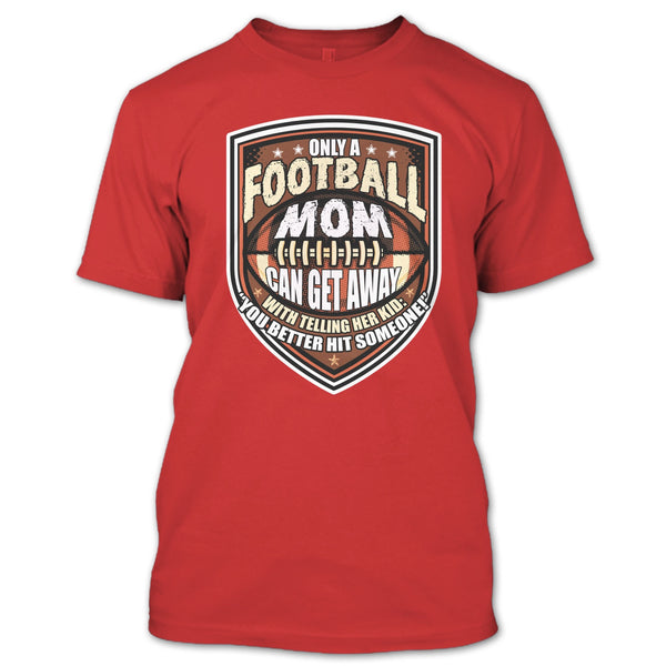 Only A Football Mom T Shirt, Coolest Football Mom T Shirt