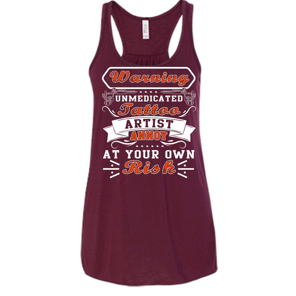 Unmedicated Tattoo Artist T Shirt, Annoy At Your Own Risk Tank Top
