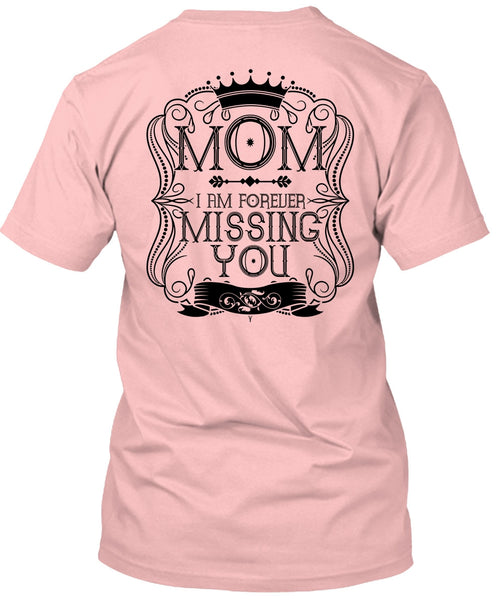I Am Forever Missing You T Shirt, I Love Mom T Shirt