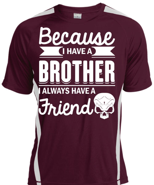 I Have A Brother T Shirt, It's I Always Have A Friend T Shirt, Cool Shirt