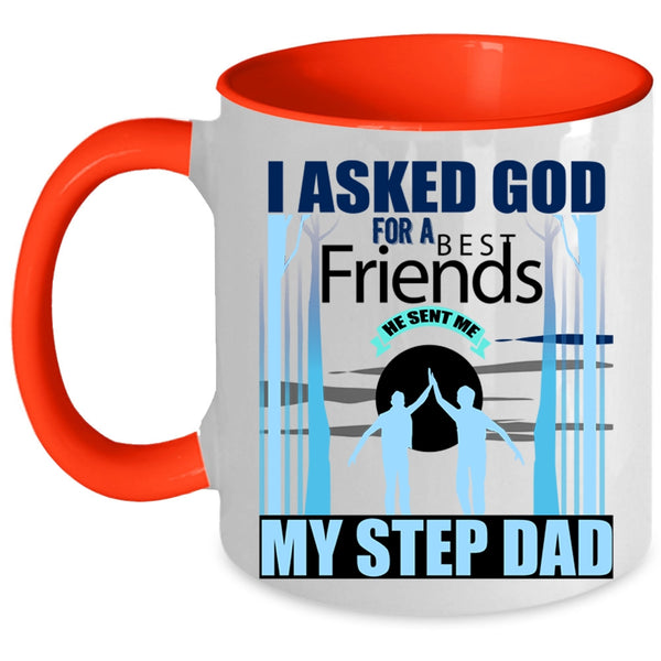 He Sent Me My Step Dad Coffee Mug, I Asked God For A Bestfriends Accent Mug