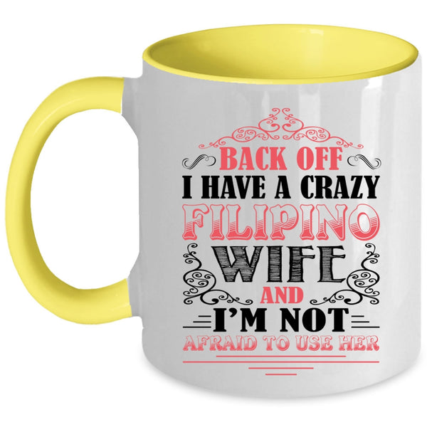 Awesome Filipino Wife Coffee Mug, I Have A Crazy Filipino Wife Accent Mug