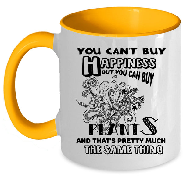 You Can Buy Plants Coffee Mug, You Can't Buy Happiness Accent Mug